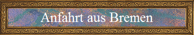 Anfahrt aus Bremen