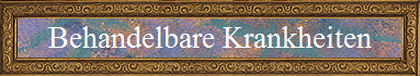 Behandelbare Krankheiten